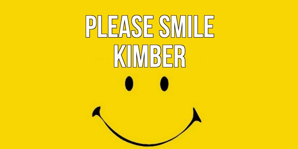Greetings card с именем, Kimber Please smile радость и улыбка Greetings with text for free download 