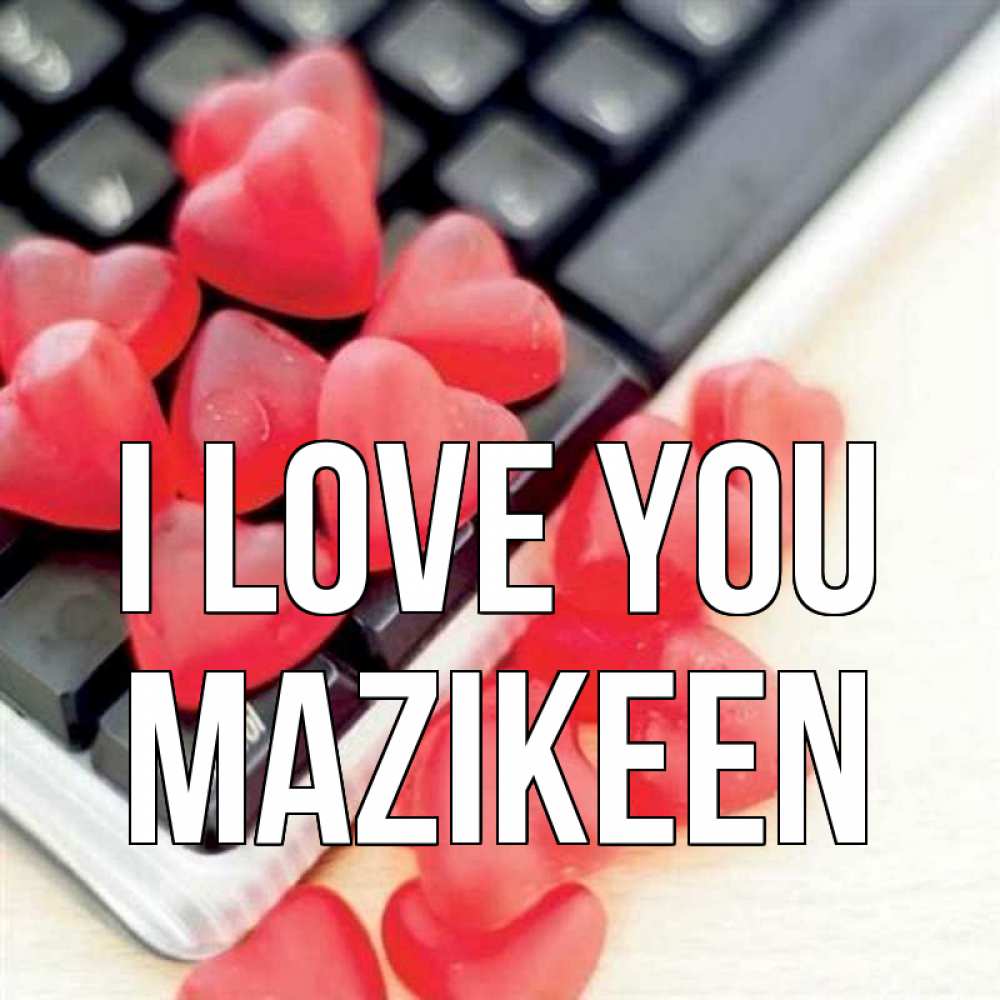 Greetings card с именем, Mazikeen I love you конфеты в виде сердец Greetings with text for free download 