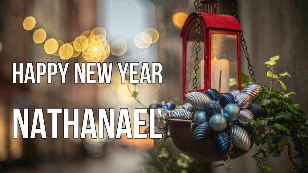 Greetings card с именем, Nathanael Happy New Year новый год Greetings with text for free download 