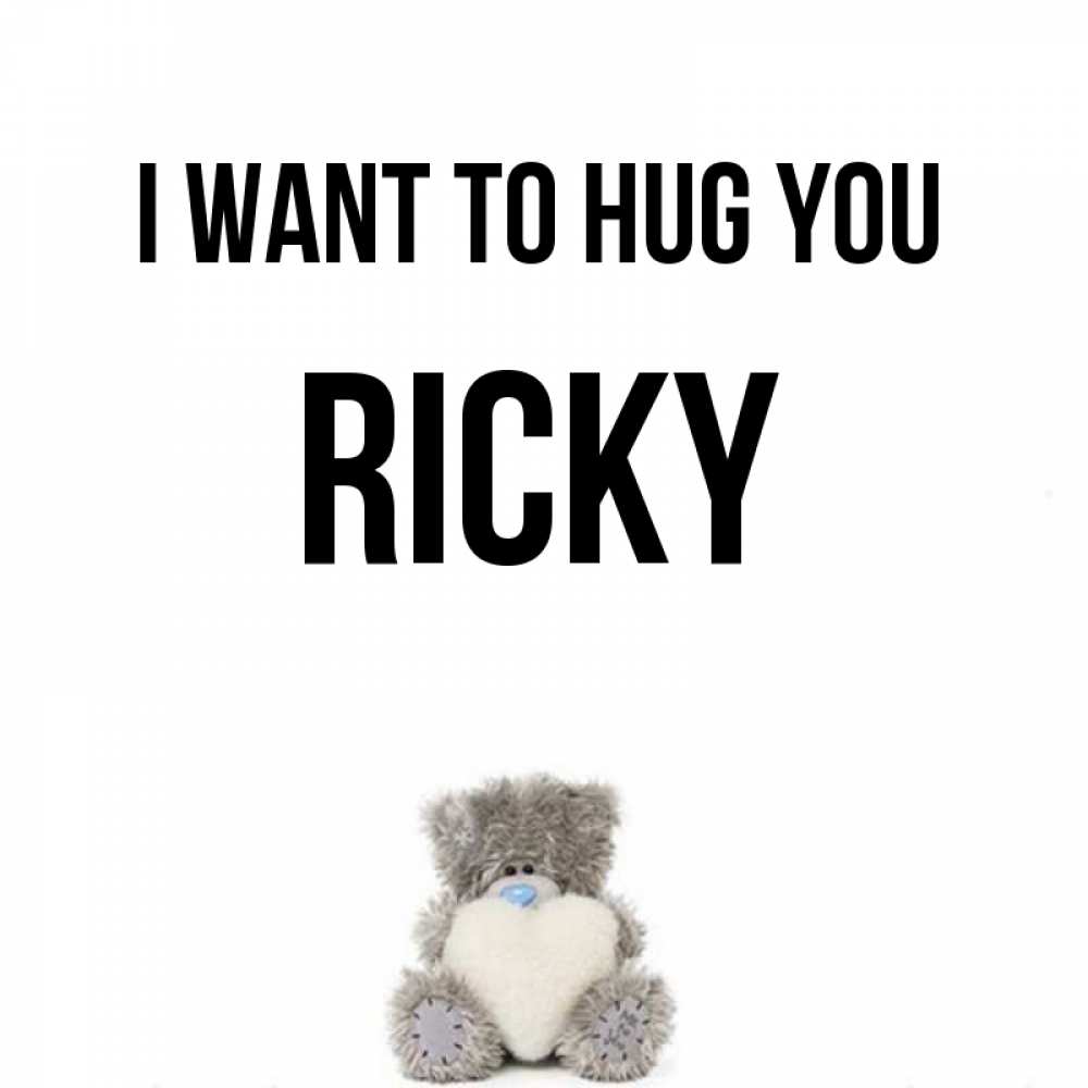 Greetings card с именем, Ricky I want to hug you медвежонок с сердечком белого цвета Greetings with text for free download 