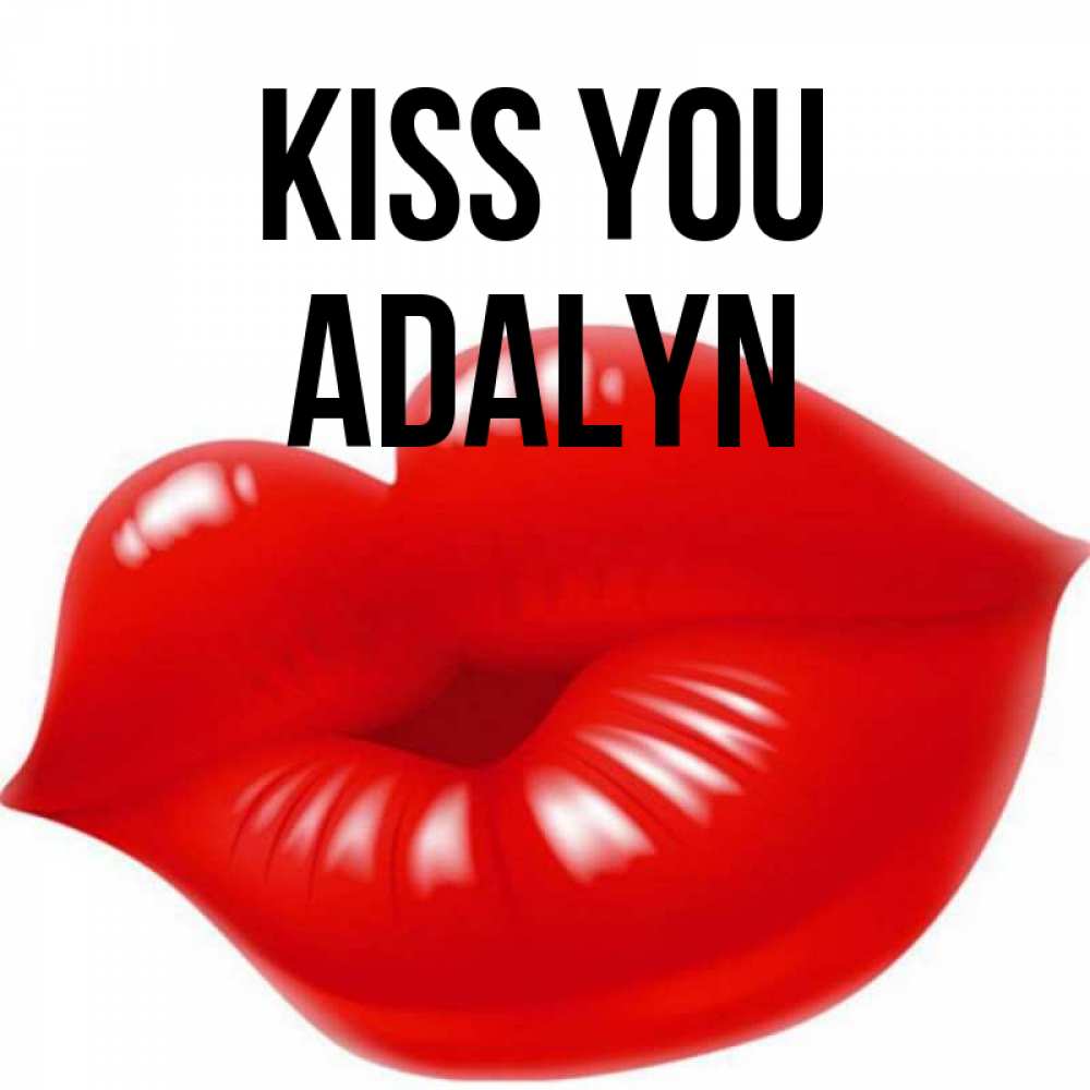 Greetings card с именем, Adalyn Kiss you губки надутые бантиком Greetings with text for free download 