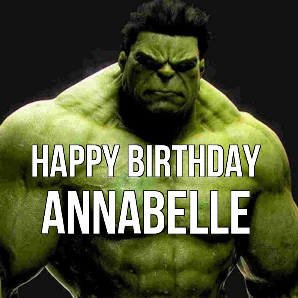 Greetings card с именем, Annabelle Happy Birthday зеленый супергерой марвел Greetings with text for free download 