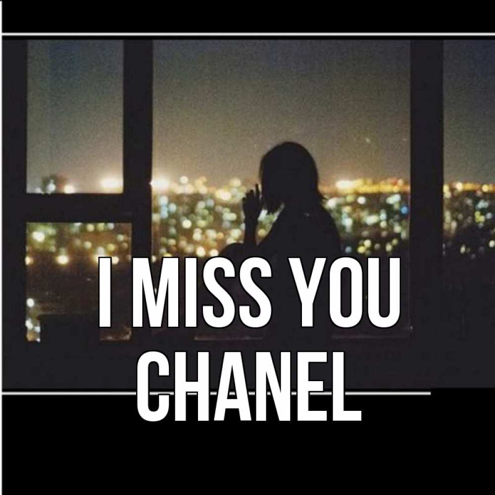 Greetings card с именем, Chanel I miss you у окна Greetings with text for free download 