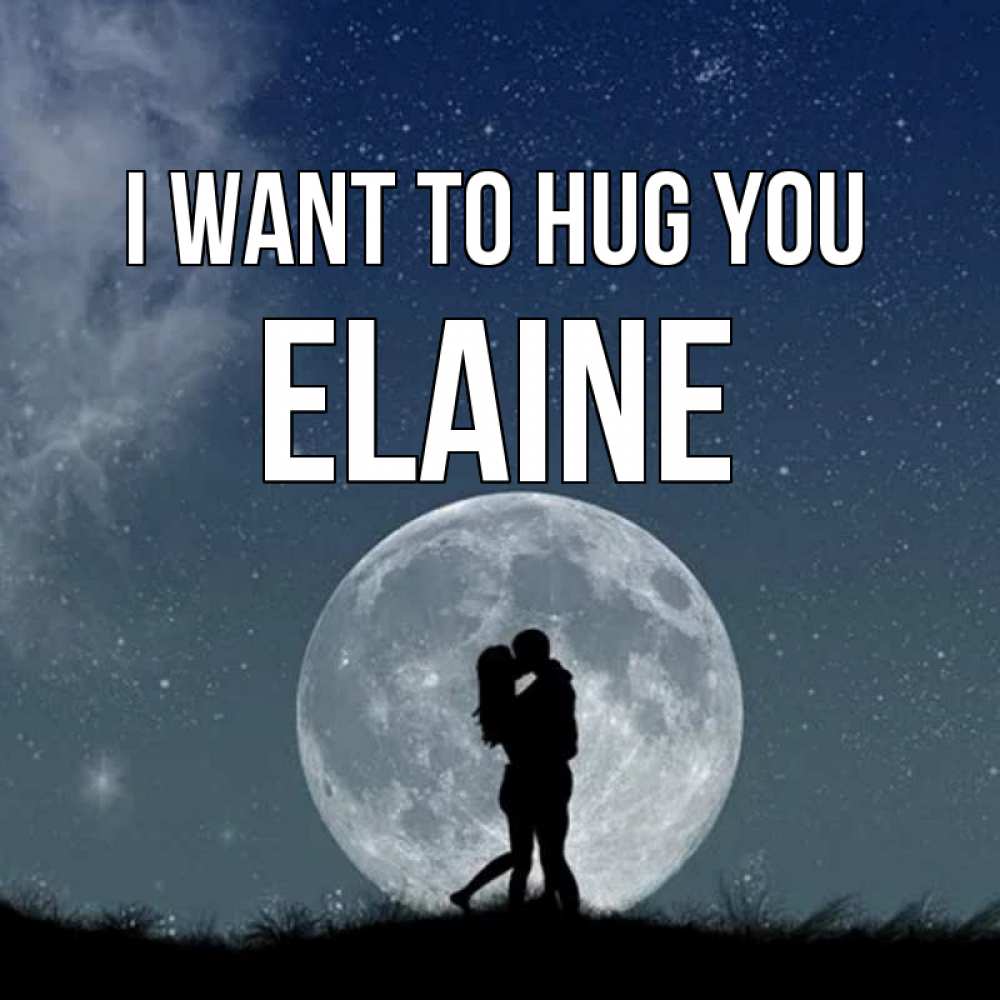 Greetings card с именем, Elaine I want to hug you сладкая парочка Greetings with text for free download 