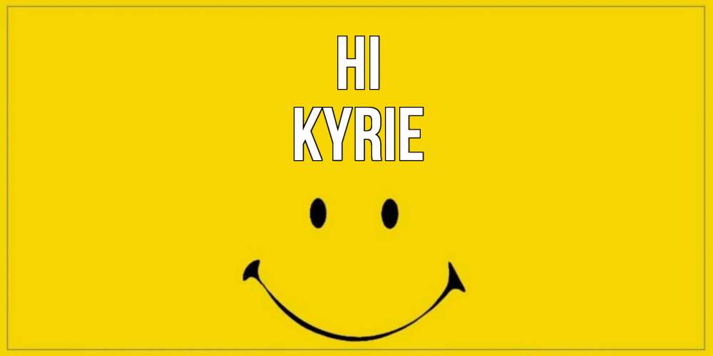 Greetings card с именем, Kyrie Hi смайл Greetings with text for free download 