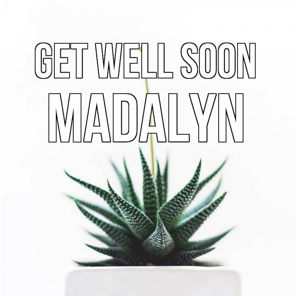 Greetings card с именем, Madalyn Get well soon короче это непонятная колючка Greetings with text for free download 
