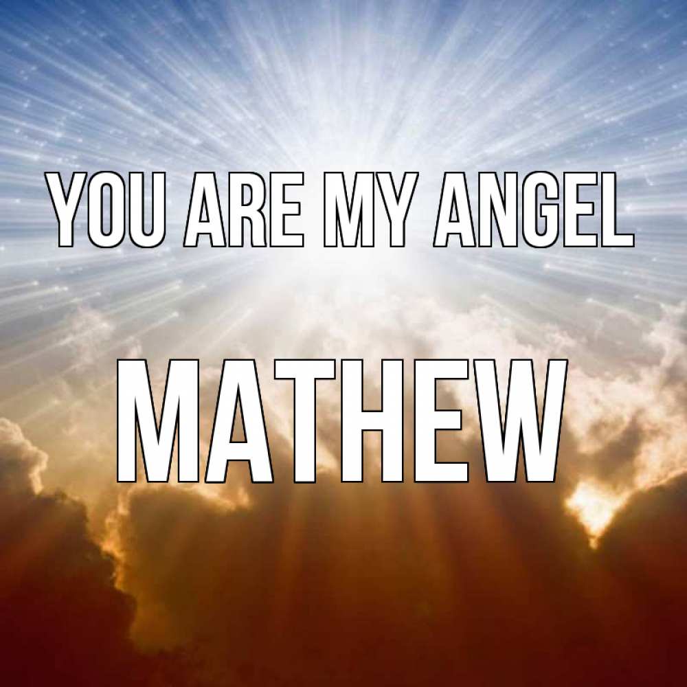 Greetings card с именем, Mathew You are my angel ангельский свет на небе Greetings with text for free download 