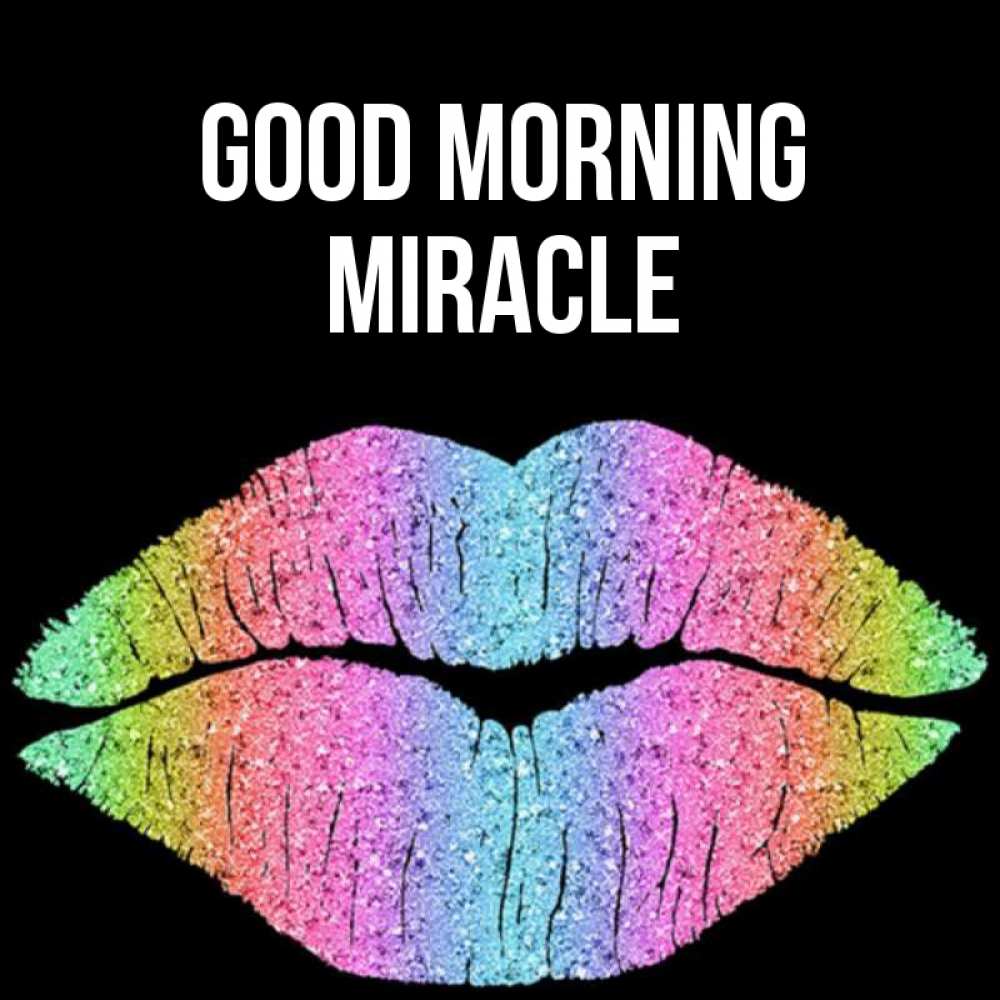 Greetings card с именем, Miracle Good morning радужные губы Greetings with text for free download 