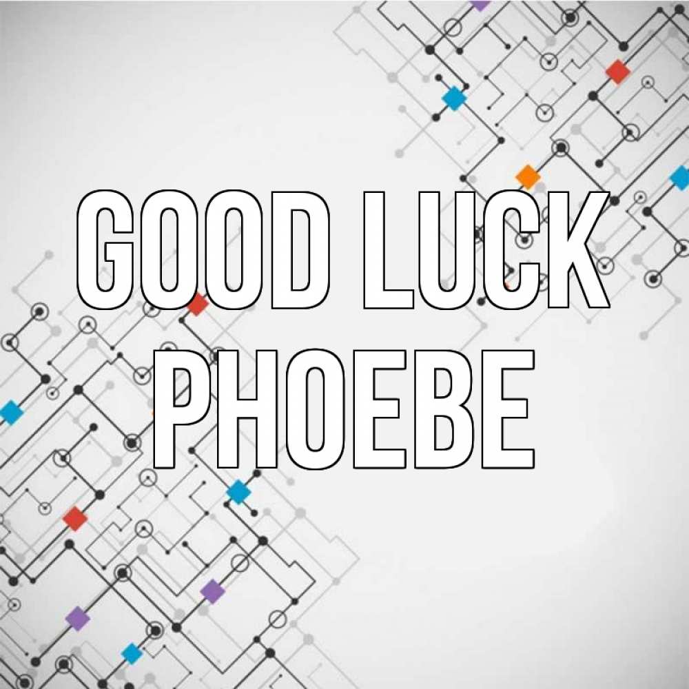Greetings card с именем, Phoebe Good luck на удач Greetings with text for free download 