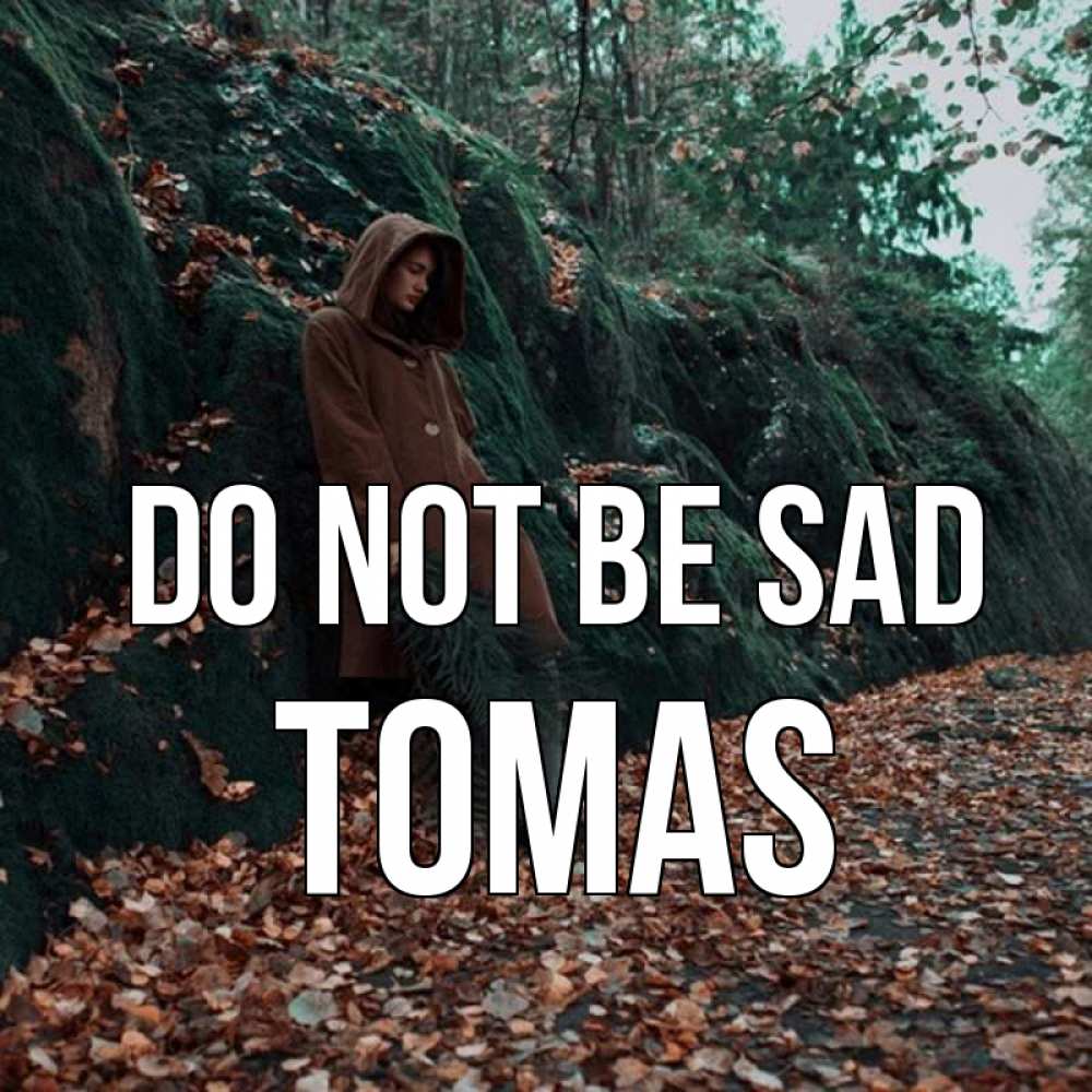 Greetings card с именем, Tomas Do not be sad осенний лес Greetings with text for free download 