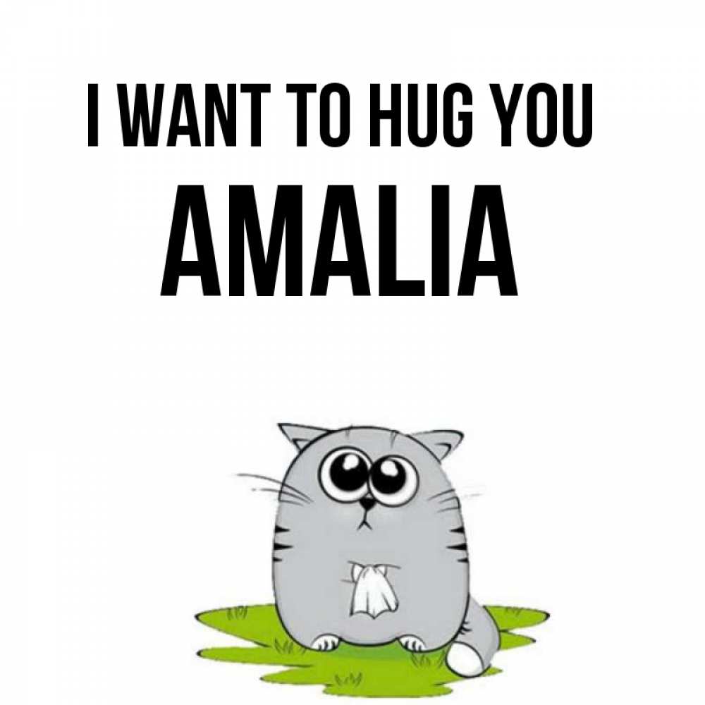 Greetings card с именем, Amalia I want to hug you котик теребит платочек сидя на травке Greetings with text for free download 