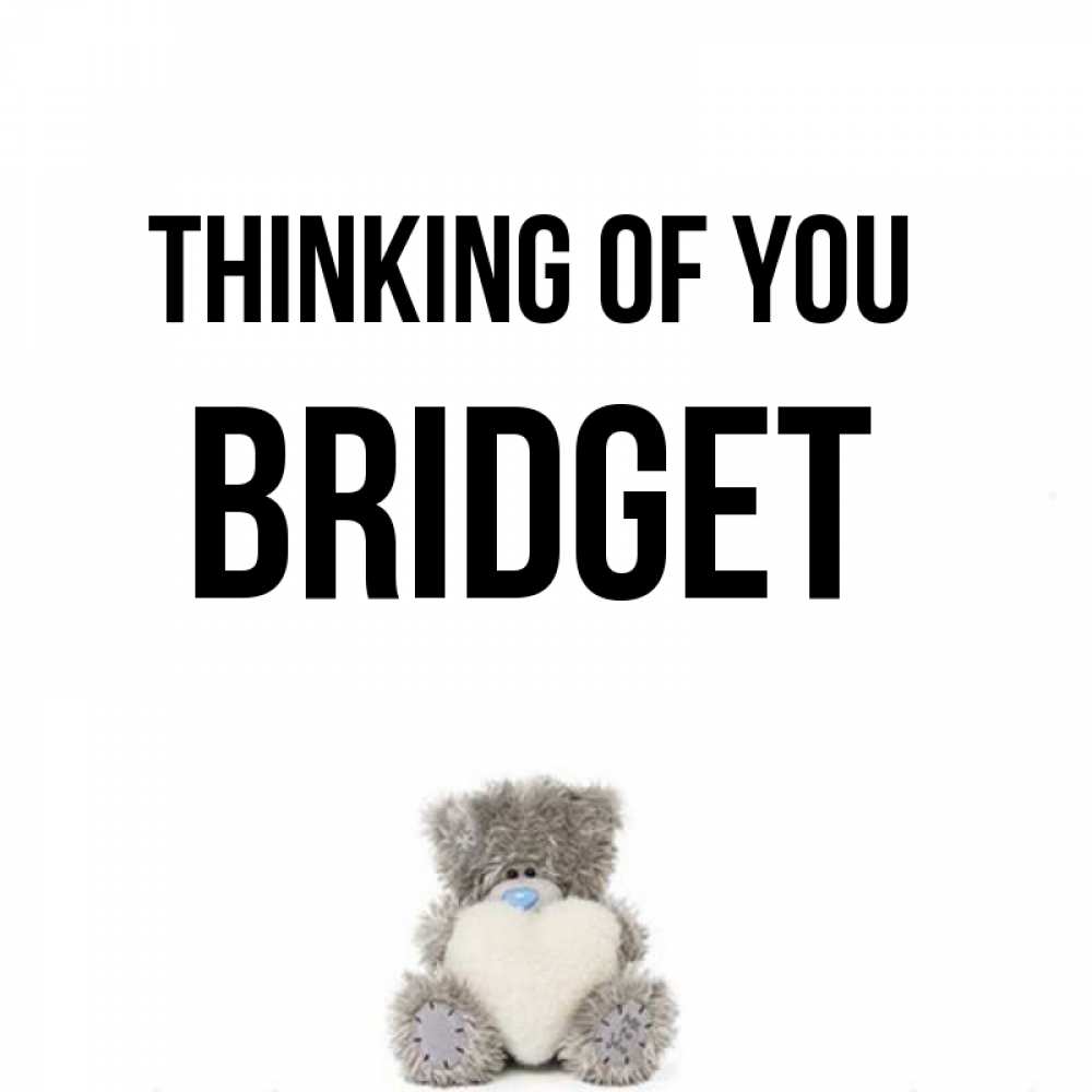 Greetings card с именем, Bridget Thinking of you тедди с сердечком для любимой Greetings with text for free download 
