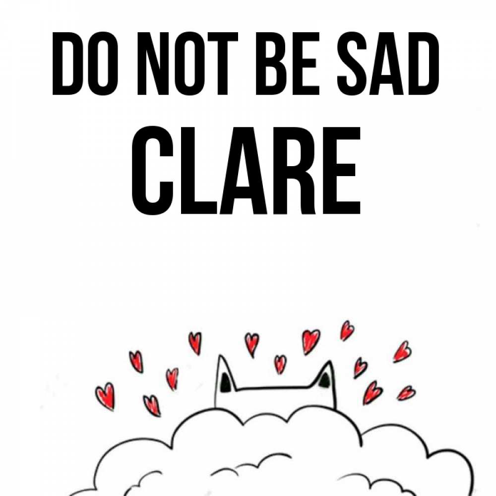 Greetings card с именем, Clare Do not be sad облако и ушки котика с сердечками Greetings with text for free download 