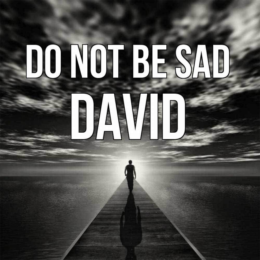 Greetings card с именем, David Do not be sad человек Greetings with text for free download 