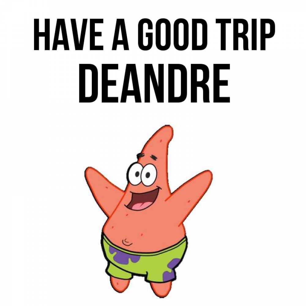 Greetings card с именем, Deandre Have a good trip желает тебе хорошей дороги Greetings with text for free download 