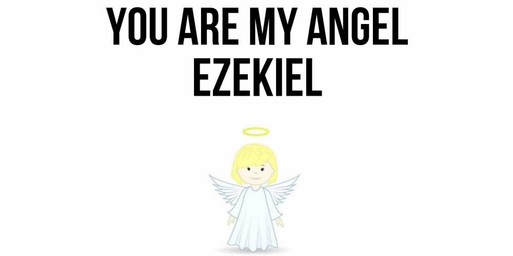 Greetings card с именем, Ezekiel You are my angel ангел Greetings with text for free download 