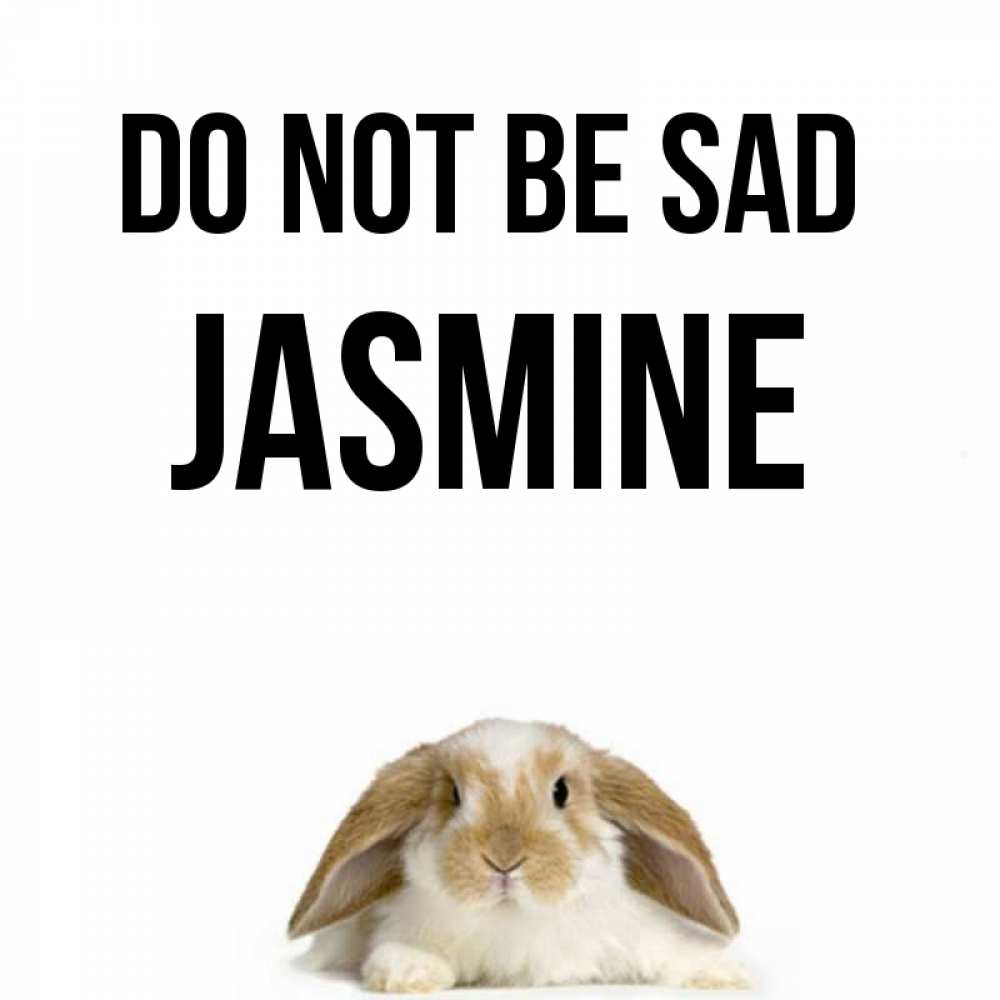Greetings card с именем, Jasmine Do not be sad коричнево белый заяц с большими ушками Greetings with text for free download 