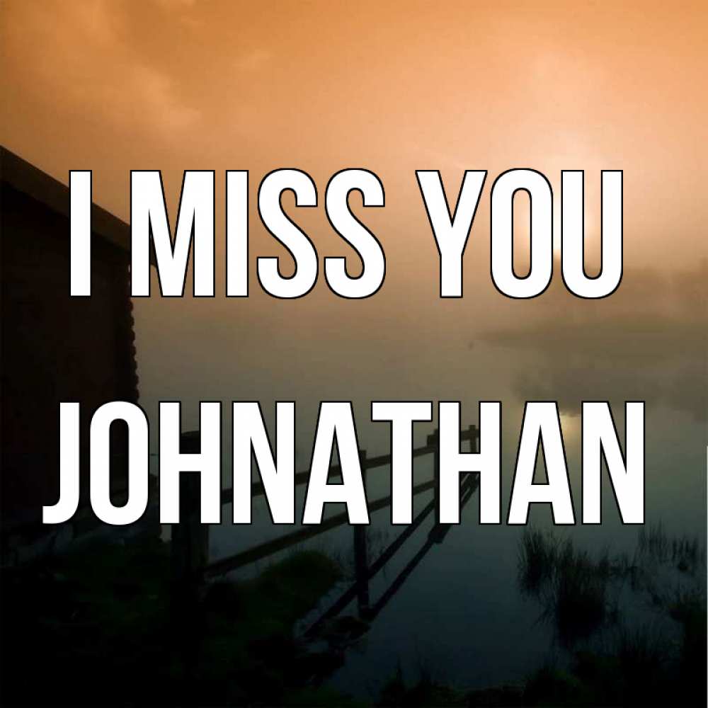 Greetings card с именем, Johnathan I miss you приходи ко мне на чай Greetings with text for free download 