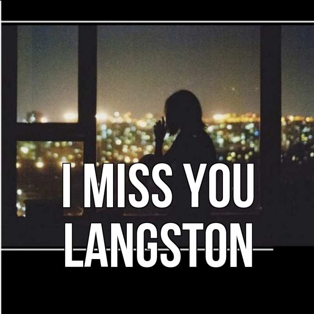 Greetings card с именем, Langston I miss you у окна Greetings with text for free download 