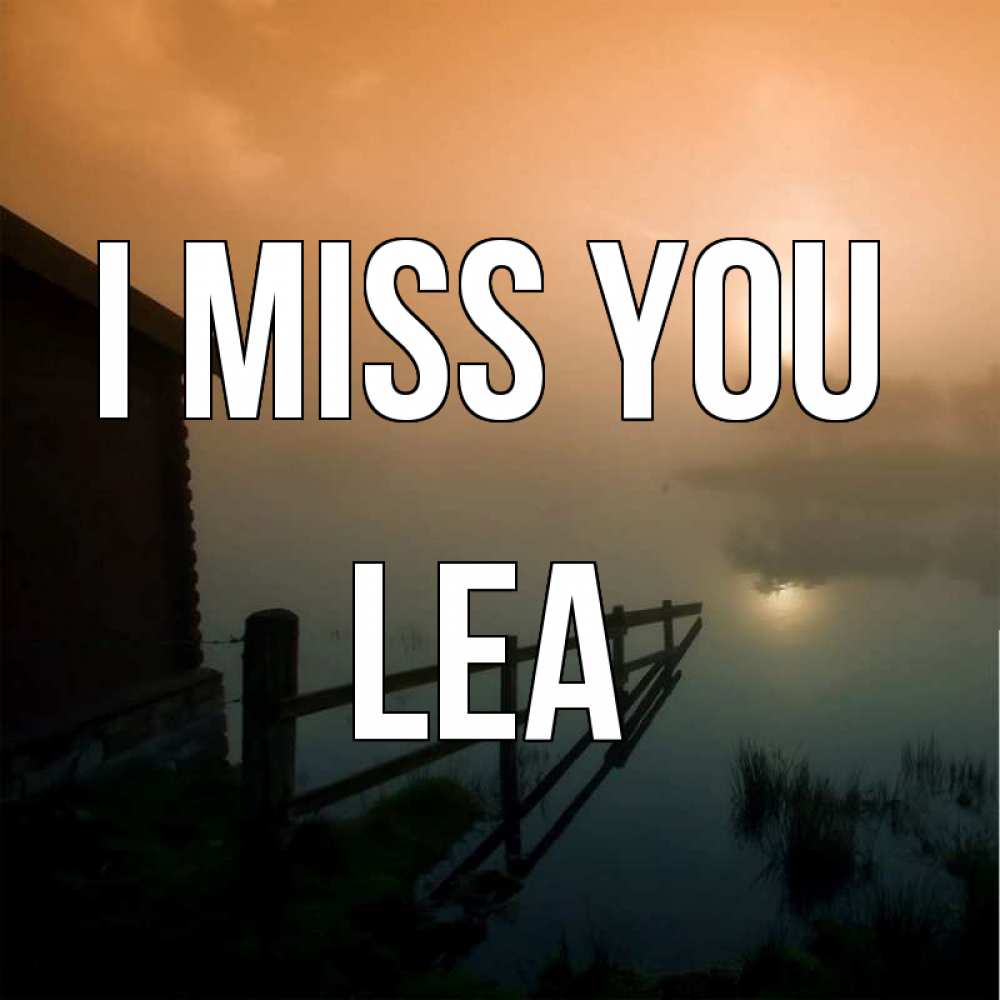 Greetings card с именем, Lea I miss you приходи ко мне на чай Greetings with text for free download 