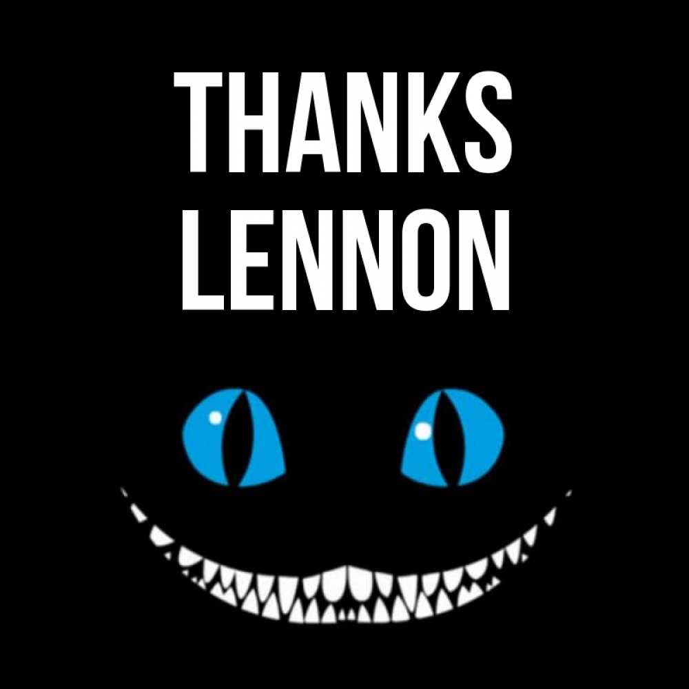 Greetings card с именем, Lennon Thanks благодарю от чеширика Greetings with text for free download 