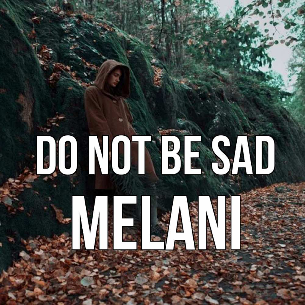 Greetings card с именем, Melani Do not be sad осенний лес Greetings with text for free download 