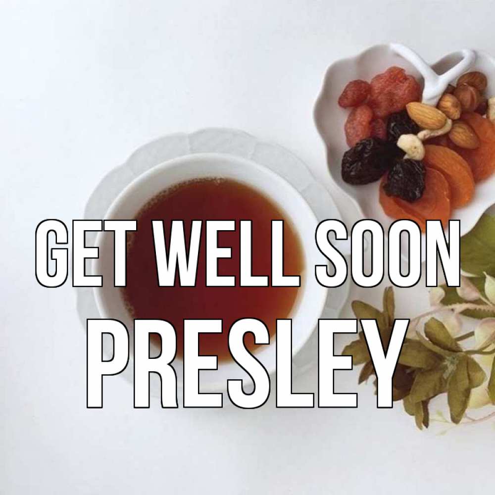 Greetings card с именем, Presley Get well soon неизвестные растения Greetings with text for free download 