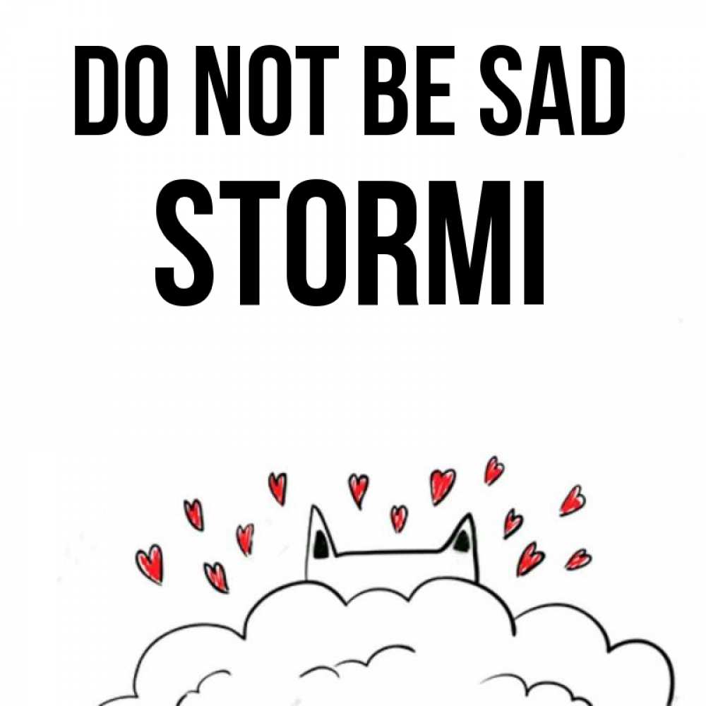 Greetings card с именем, Stormi Do not be sad облако и ушки котика с сердечками Greetings with text for free download 