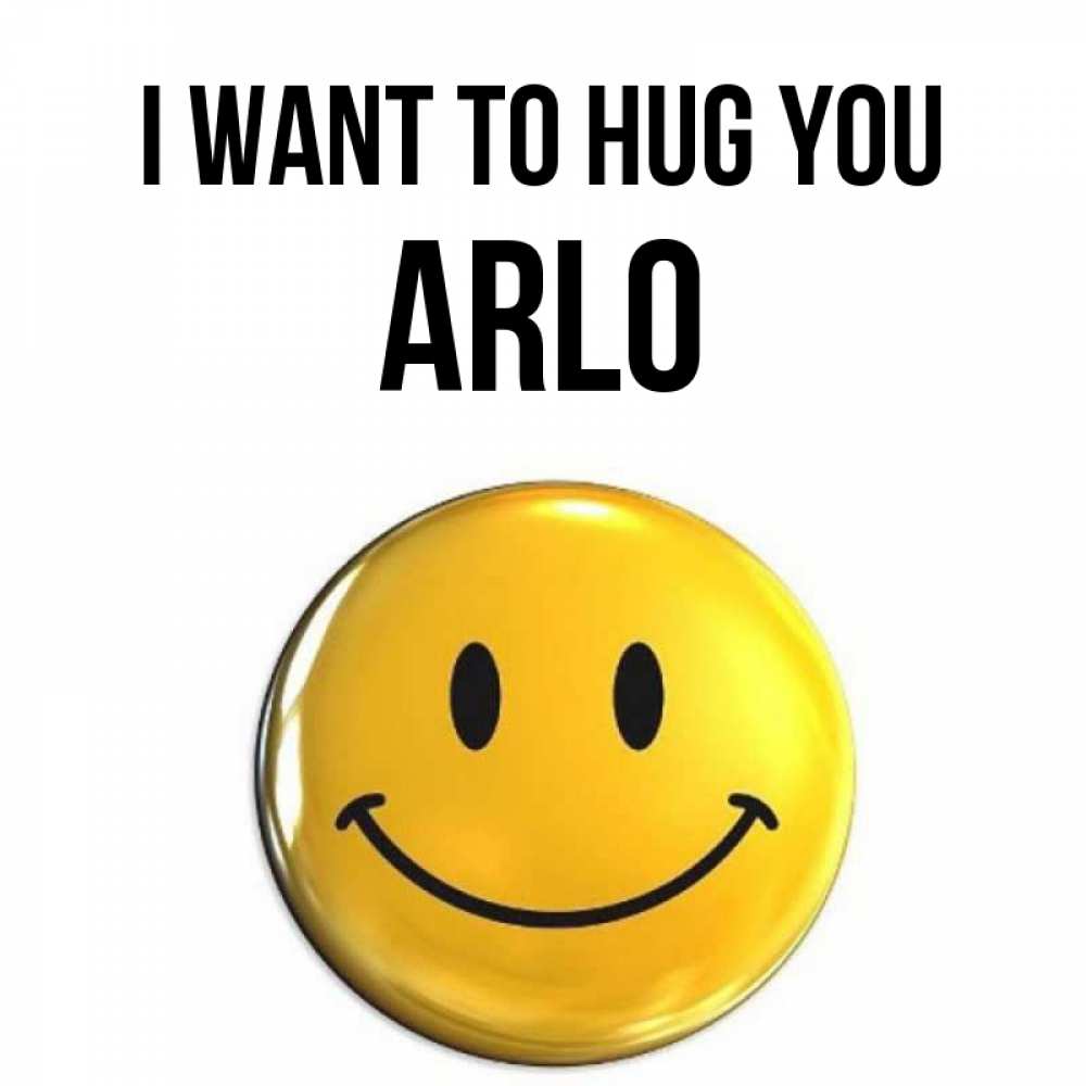 Greetings card с именем, Arlo I want to hug you открытки которые можно подписывать онлайн по своему усмотрению бесплатно Greetings with text for free download 