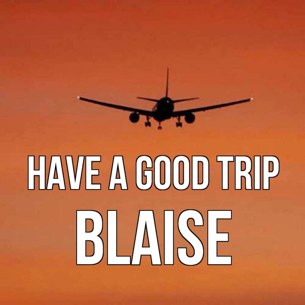 Greetings card с именем, Blaise Have a good trip силуэт самолета Greetings with text for free download 