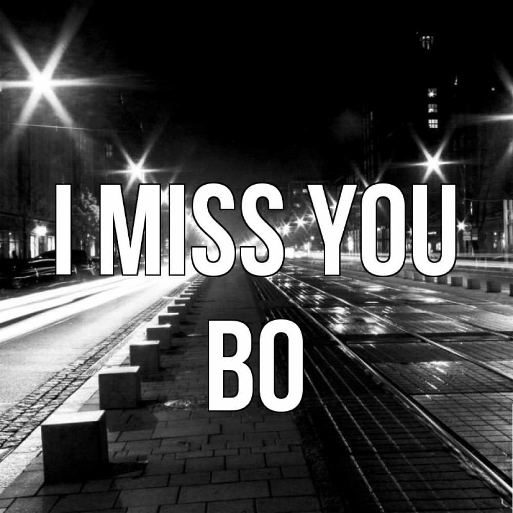 Greetings card с именем, Bo I miss you проспект Greetings with text for free download 