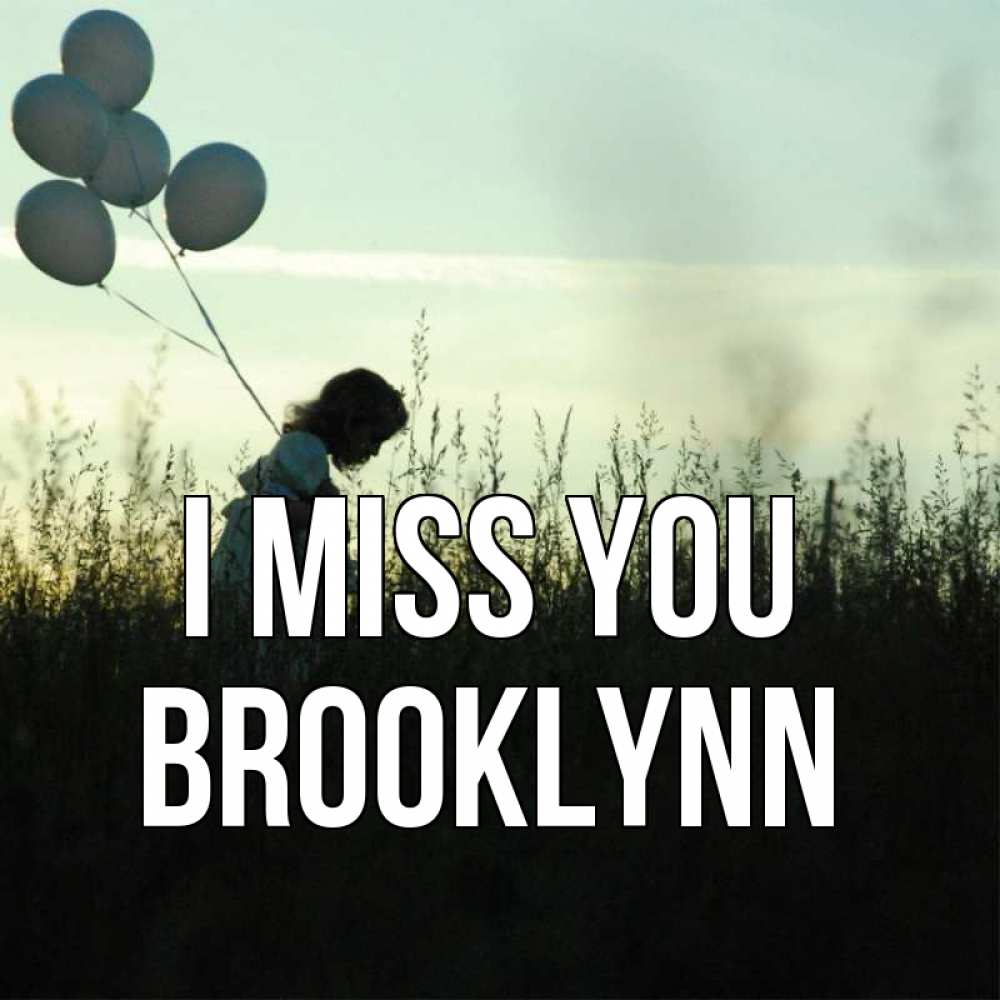 Greetings card с именем, Brooklynn I miss you приходи ко мне и давай дружить Greetings with text for free download 