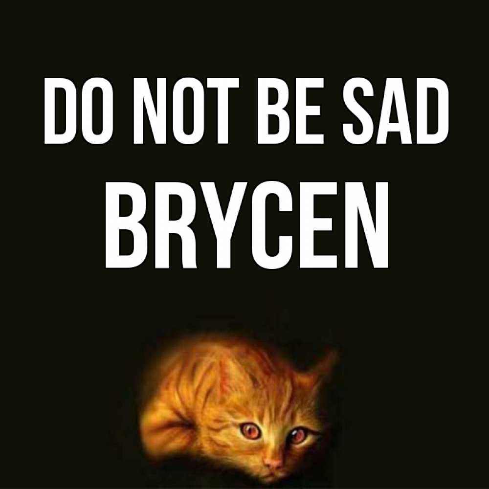 Greetings card с именем, Brycen Do not be sad лежащий кот в темноте Greetings with text for free download 