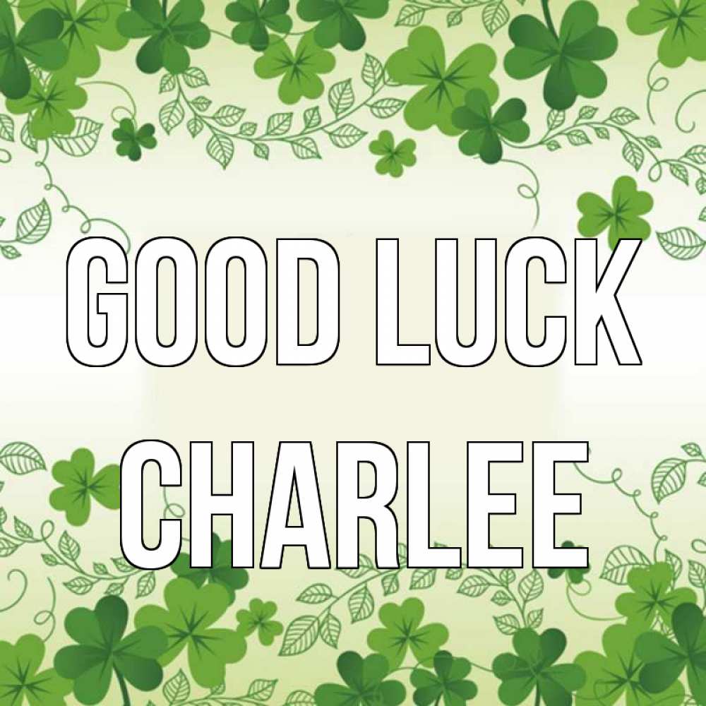 Greetings card с именем, Charlee Good luck открытка Greetings with text for free download 