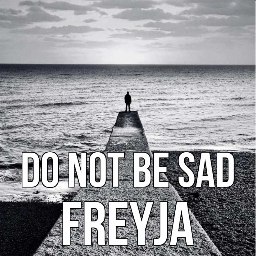 Greetings card с именем, Freyja Do not be sad море Greetings with text for free download 