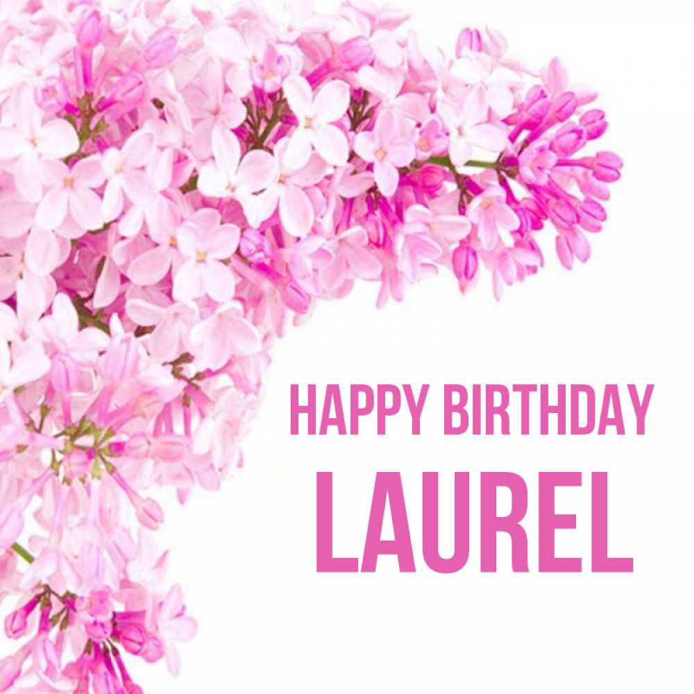 Greetings card с именем, Laurel Happy Birthday Сирень на белом фоне Greetings with text for free download 
