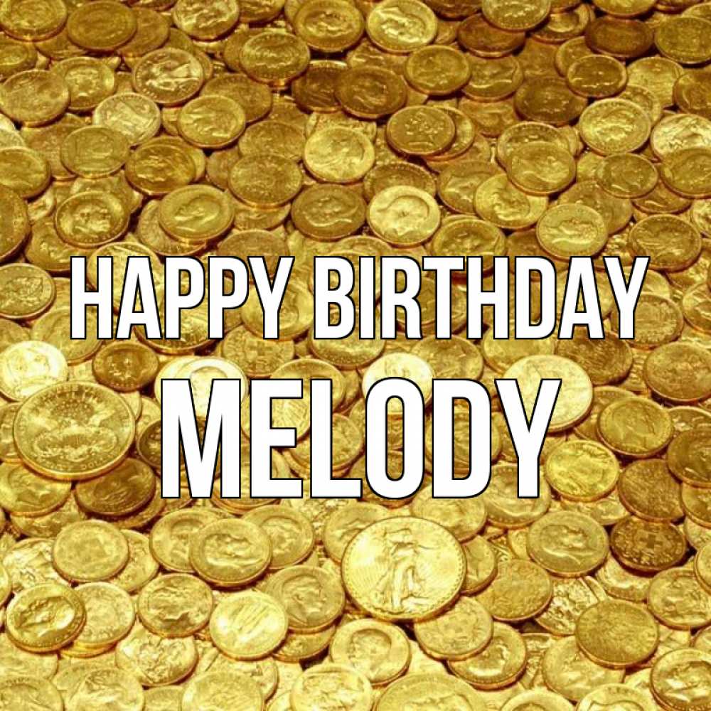 Greetings card с именем, Melody Happy Birthday с пожеланием разбогатеть Greetings with text for free download 
