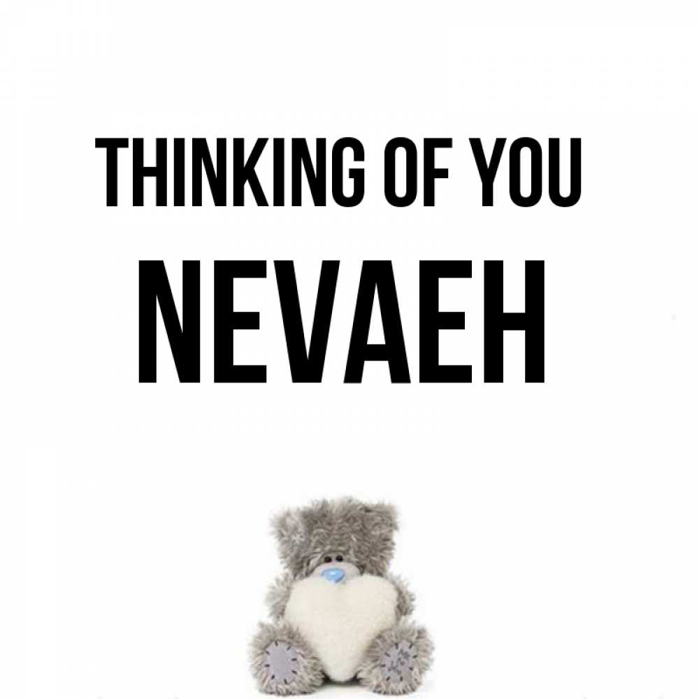 Greetings card с именем, Nevaeh Thinking of you тедди с сердечком для любимой Greetings with text for free download 