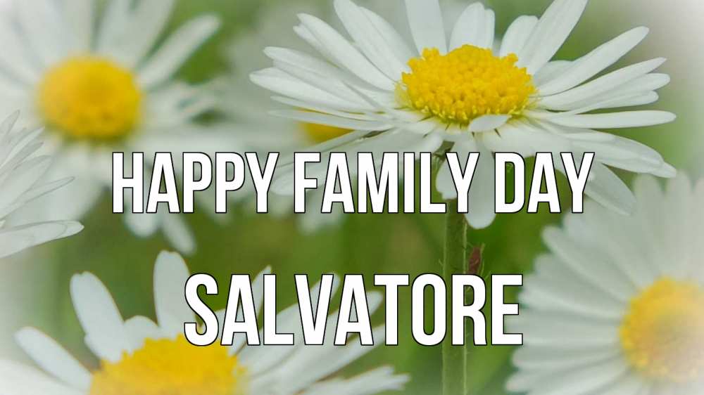 Greetings card с именем, Salvatore happy family day с днем семьи  1 Greetings with text for free download 