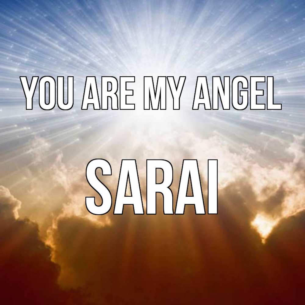 Greetings card с именем, Sarai You are my angel ангельский свет на небе Greetings with text for free download 