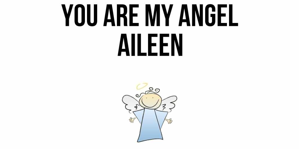 Greetings card с именем, Aileen You are my angel ангел Greetings with text for free download 