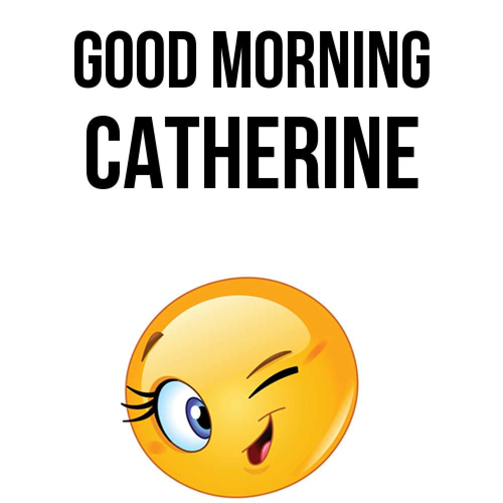 Greetings card с именем, Catherine Good morning хорошее настроение Greetings with text for free download 