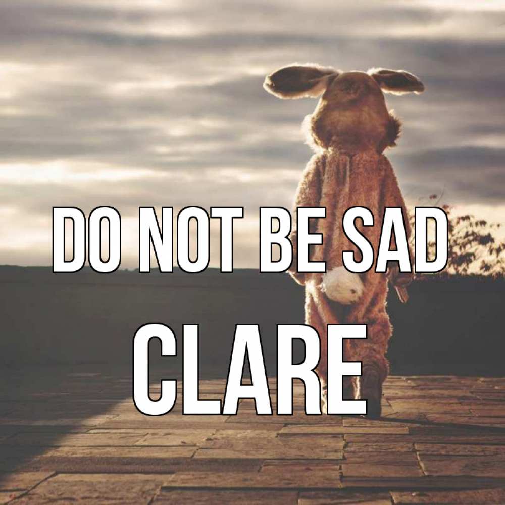 Greetings card с именем, Clare Do not be sad со спины Greetings with text for free download 