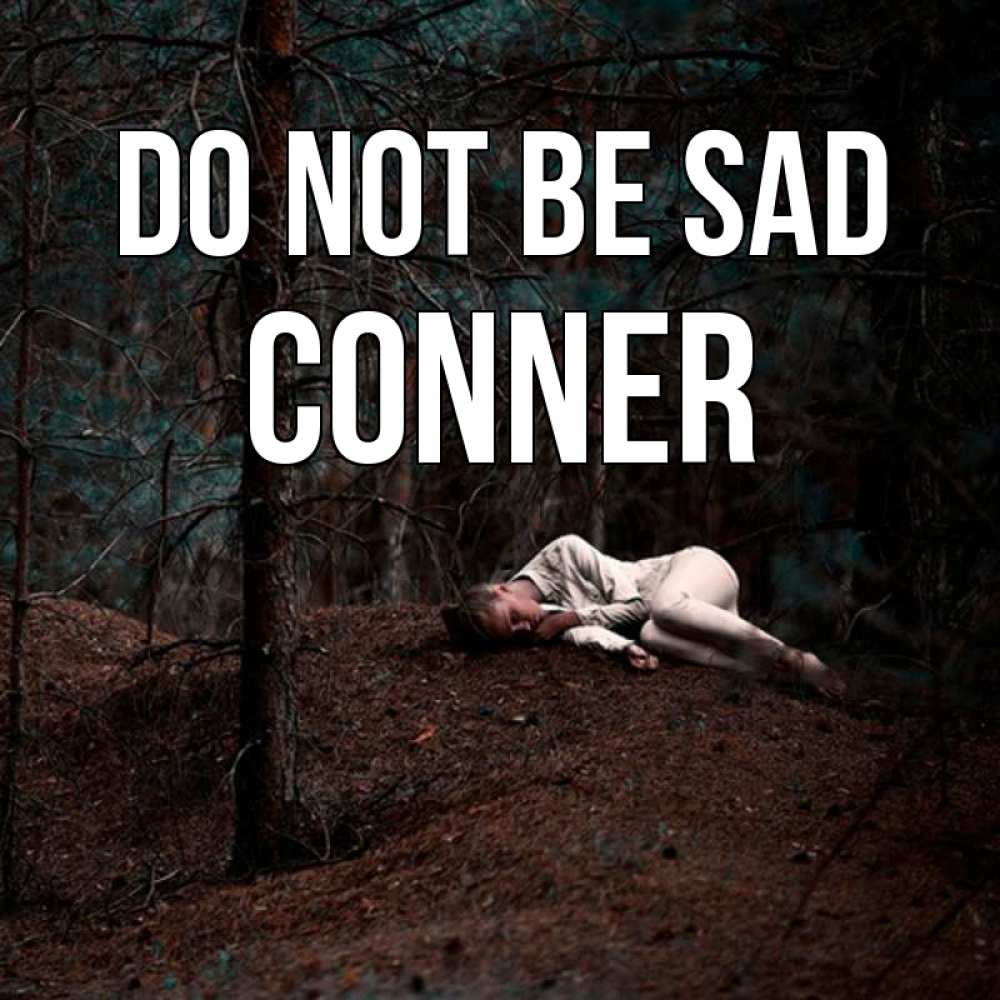 Greetings card с именем, Conner Do not be sad лес Greetings with text for free download 