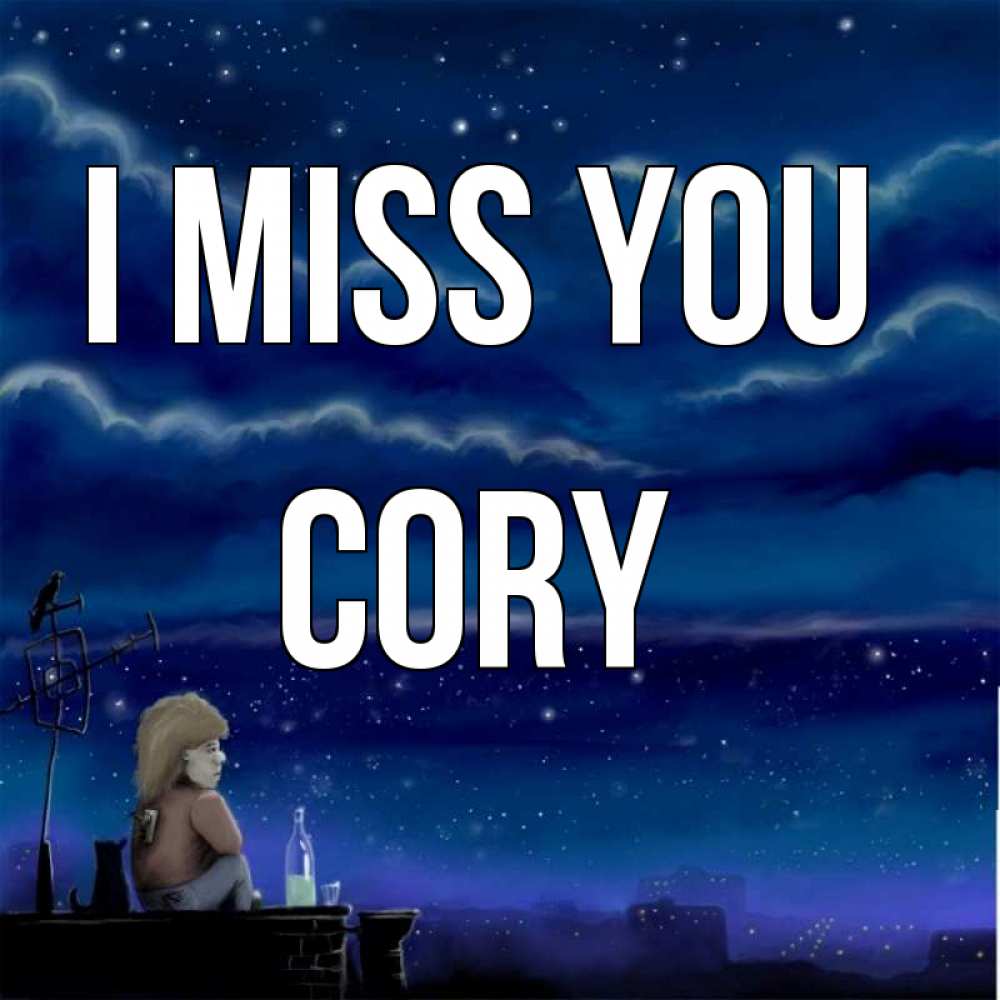 Greetings card с именем, Cory I miss you на крыше 1 Greetings with text for free download 