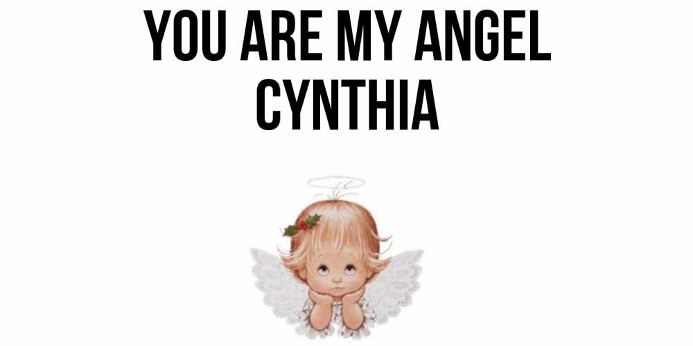 Greetings card с именем, Cynthia You are my angel ангел Greetings with text for free download 
