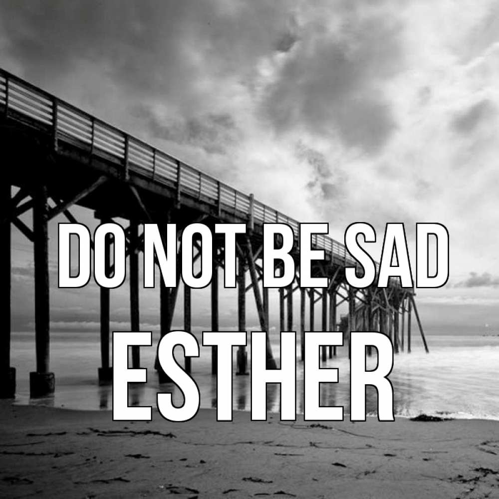 Greetings card с именем, Esther Do not be sad вода и пляж под мостом Greetings with text for free download 