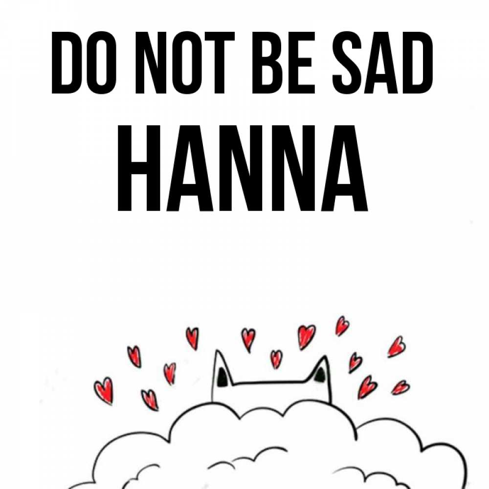 Greetings card с именем, Hanna Do not be sad облако и ушки котика с сердечками Greetings with text for free download 