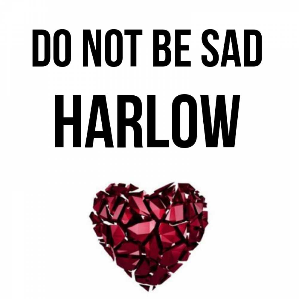 Greetings card с именем, Harlow Do not be sad рубиновое сердечко Greetings with text for free download 