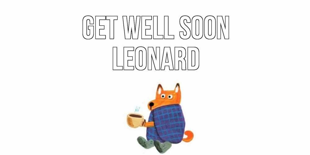 Greetings card с именем, Leonard Get well soon выздоравливайте для родных Greetings with text for free download 